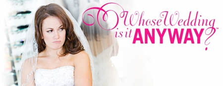 Whose WeddingIs It Anyway!